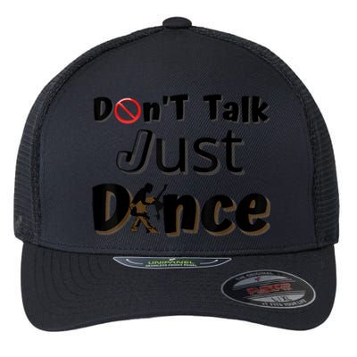 I Dont Want To Talk I Just Want To Dance. Funny Dancers Flexfit Unipanel Trucker Cap