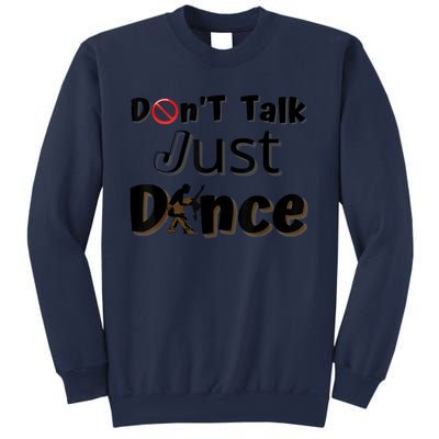 I Dont Want To Talk I Just Want To Dance. Funny Dancers Sweatshirt