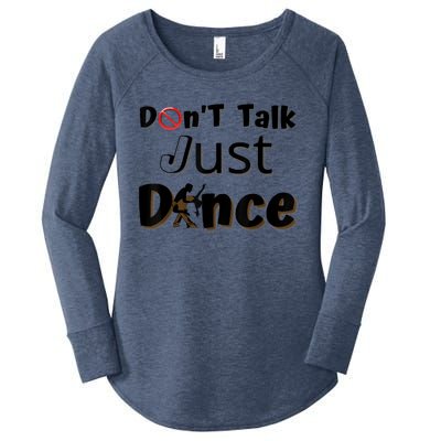 I Dont Want To Talk I Just Want To Dance. Funny Dancers Women's Perfect Tri Tunic Long Sleeve Shirt