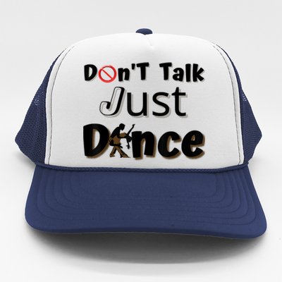 I Dont Want To Talk I Just Want To Dance. Funny Dancers Trucker Hat