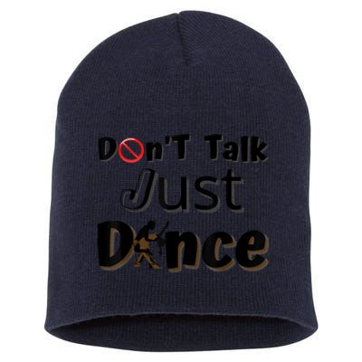 I Dont Want To Talk I Just Want To Dance. Funny Dancers Short Acrylic Beanie