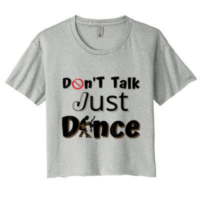 I Dont Want To Talk I Just Want To Dance. Funny Dancers Women's Crop Top Tee