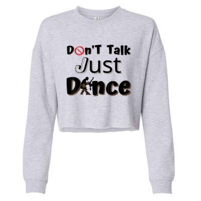 I Dont Want To Talk I Just Want To Dance. Funny Dancers Cropped Pullover Crew