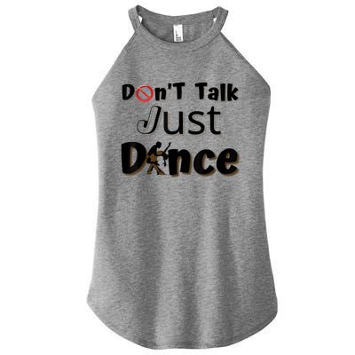 I Dont Want To Talk I Just Want To Dance. Funny Dancers Women's Perfect Tri Rocker Tank