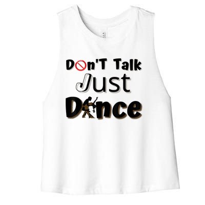 I Dont Want To Talk I Just Want To Dance. Funny Dancers Women's Racerback Cropped Tank