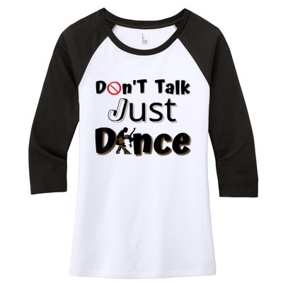 I Dont Want To Talk I Just Want To Dance. Funny Dancers Women's Tri-Blend 3/4-Sleeve Raglan Shirt