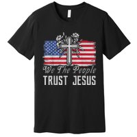 Independence Day We The People Trust Jesus Vintage US Flag Premium T-Shirt