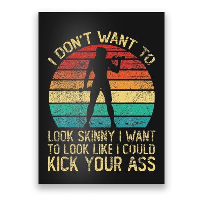 I DonT Want To Look Skinny Funny Workout Kick Your Gym Ass Poster