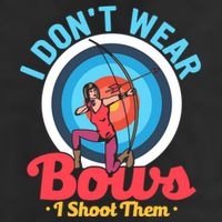 I Dont Wear Bows I Shoot Them Archery Target Archer Gift Cool Comfort Performance Bucket Hat