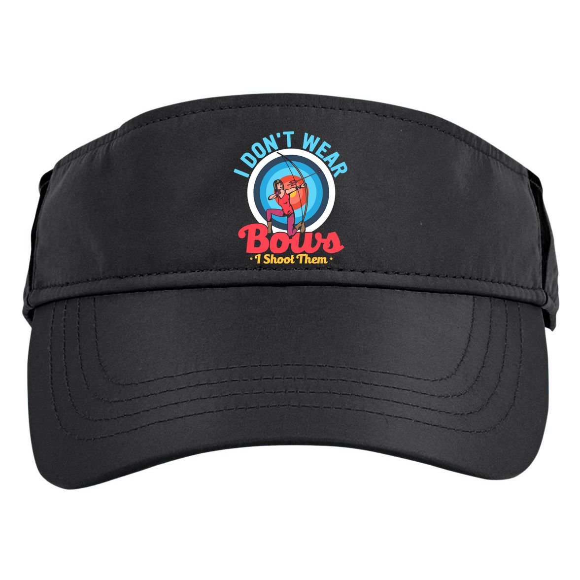 I Dont Wear Bows I Shoot Them Archery Target Archer Gift Adult Drive Performance Visor