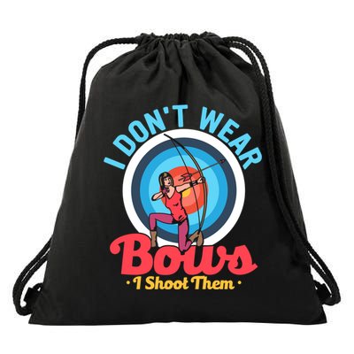 I Dont Wear Bows I Shoot Them Archery Target Archer Gift Drawstring Bag