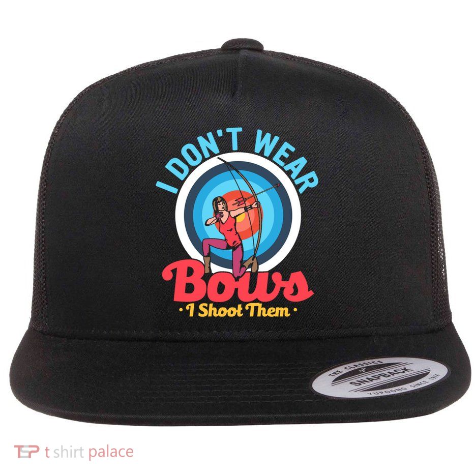 I Dont Wear Bows I Shoot Them Archery Target Archer Gift Flatbill Hat
