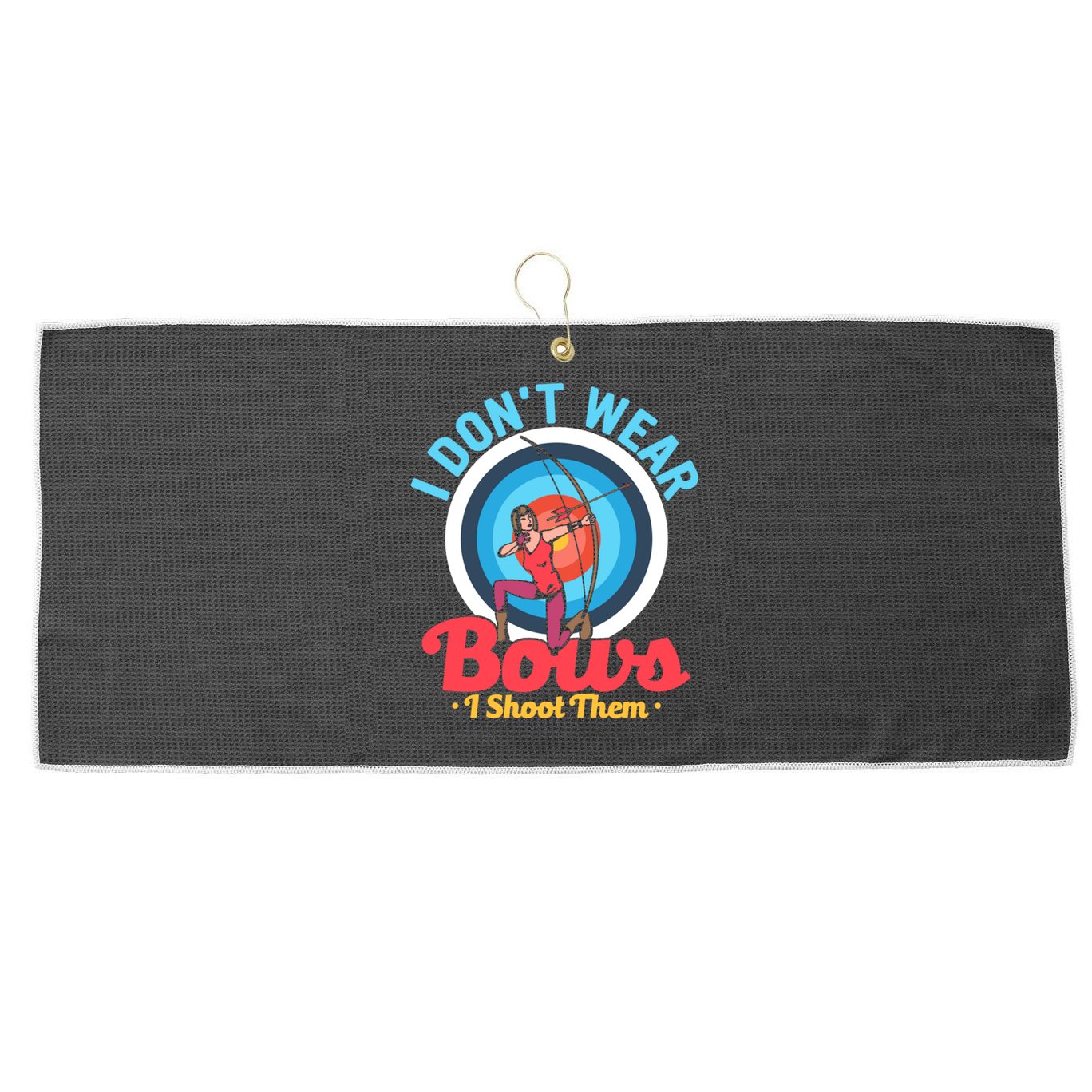 I Dont Wear Bows I Shoot Them Archery Target Archer Gift Large Microfiber Waffle Golf Towel