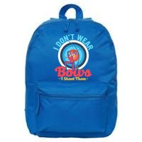 I Dont Wear Bows I Shoot Them Archery Target Archer Gift 16 in Basic Backpack