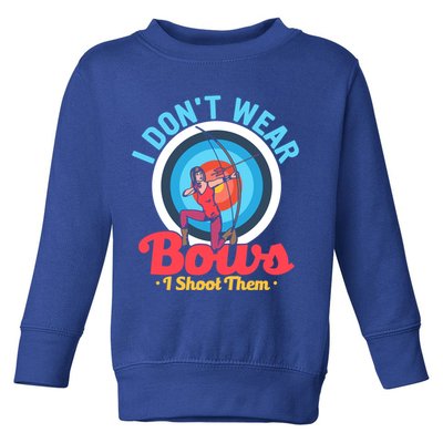 I Dont Wear Bows I Shoot Them Archery Target Archer Gift Toddler Sweatshirt