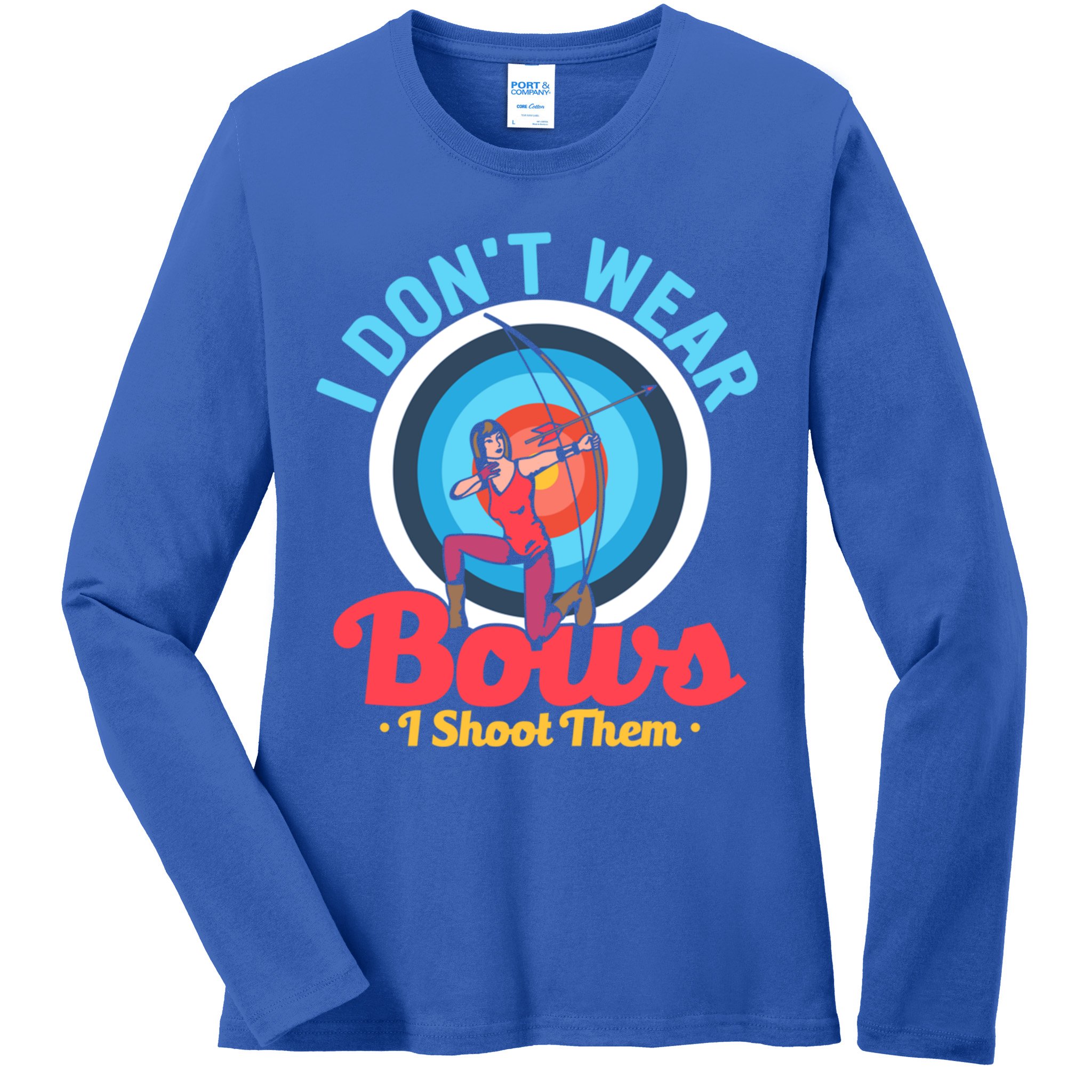 I Dont Wear Bows I Shoot Them Archery Target Archer Gift Ladies Long Sleeve Shirt