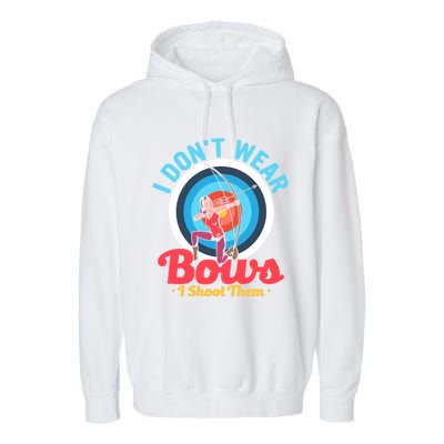 I Dont Wear Bows I Shoot Them Archery Target Archer Gift Garment-Dyed Fleece Hoodie