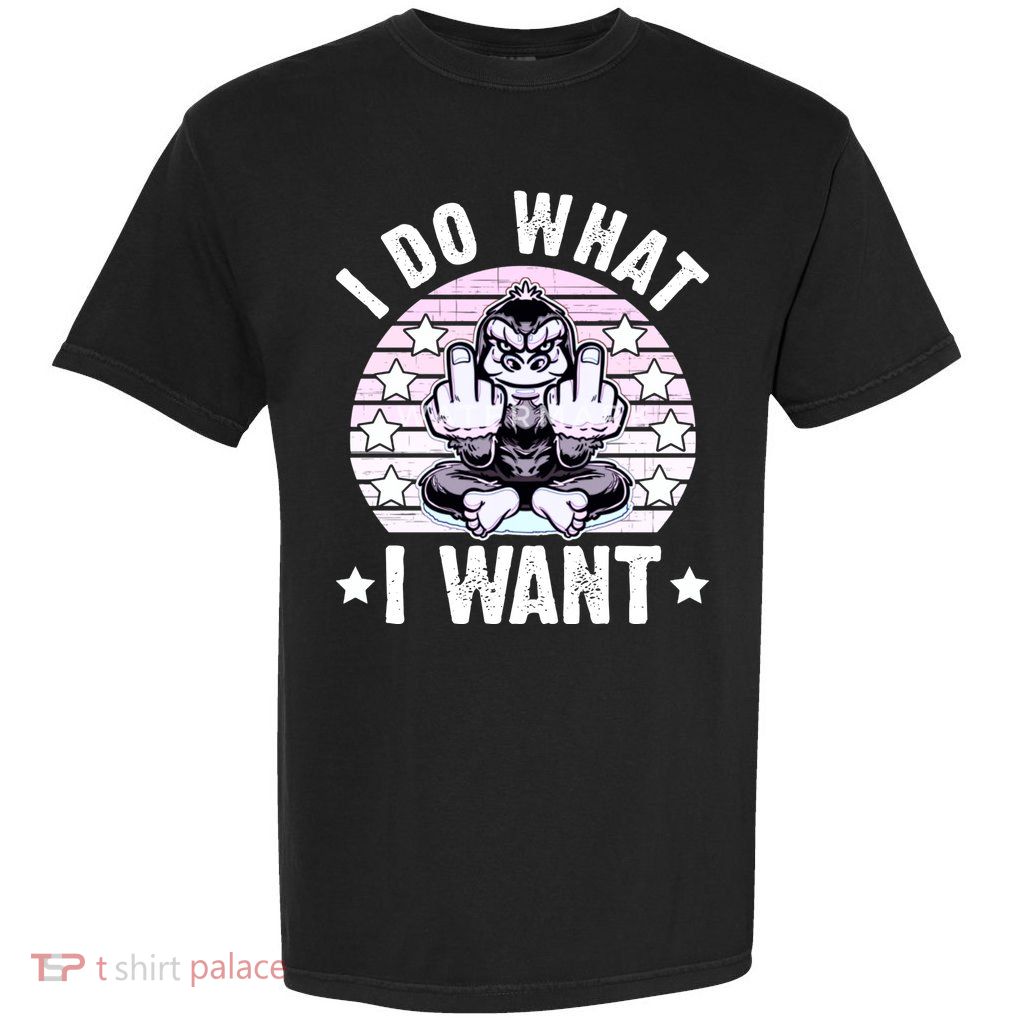 I Do What I Want Funny Monkey Garment-Dyed Heavyweight T-Shirt