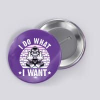 I Do What I Want Funny Monkey Button
