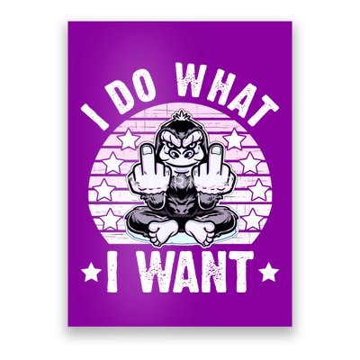 I Do What I Want Funny Monkey Poster