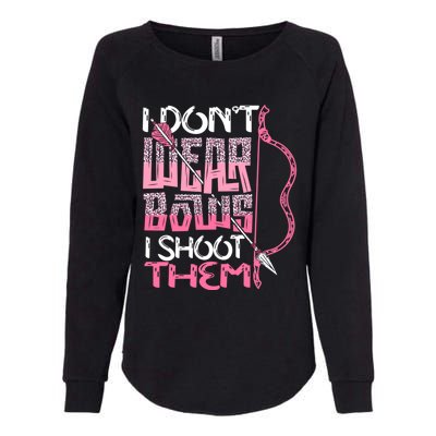 I Dont Wear Bows I Shoot Them Archery Hunting Lover Shooter Great Gift Womens California Wash Sweatshirt