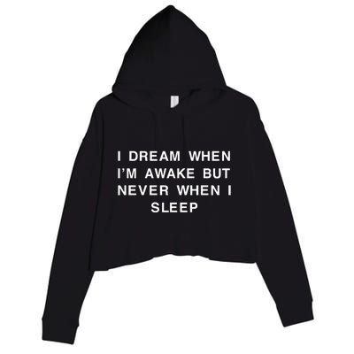 I Dream When IM Awake But Never When I Sleep Crop Fleece Hoodie