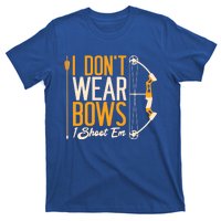 I Dont Wear Bows I Shoot Them Bow Archery Archer Meaningful Gift T-Shirt