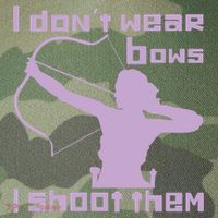 I Dont Wear Bows I Shoot Them Funny Archery Bow Lover Gift Legacy Tie Dye Trucker Hat