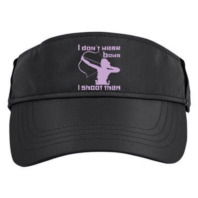 I Dont Wear Bows I Shoot Them Funny Archery Bow Lover Gift Adult Drive Performance Visor