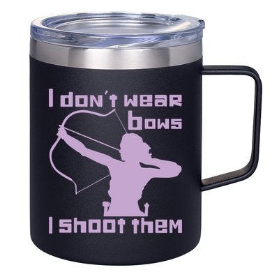 I Dont Wear Bows I Shoot Them Funny Archery Bow Lover Gift 12oz Stainless Steel Coffee Mug