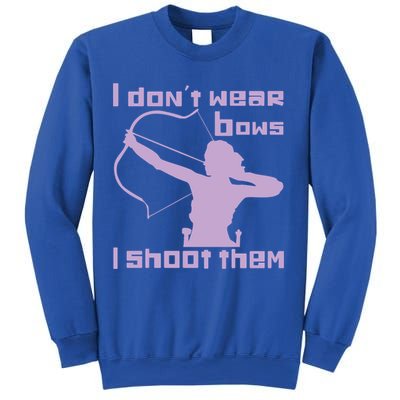 I Dont Wear Bows I Shoot Them Funny Archery Bow Lover Gift Sweatshirt