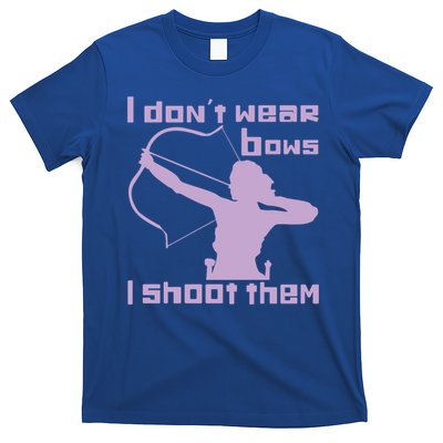 I Dont Wear Bows I Shoot Them Funny Archery Bow Lover Gift T-Shirt