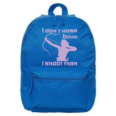 I Dont Wear Bows I Shoot Them Funny Archery Bow Lover Gift 16 in Basic Backpack