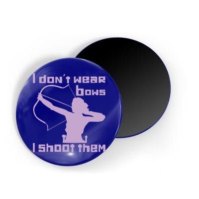I Dont Wear Bows I Shoot Them Funny Archery Bow Lover Gift Magnet
