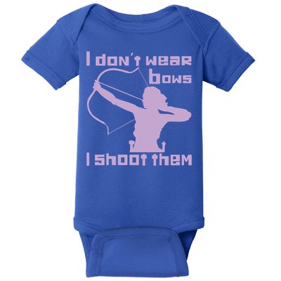 I Dont Wear Bows I Shoot Them Funny Archery Bow Lover Gift Baby Bodysuit