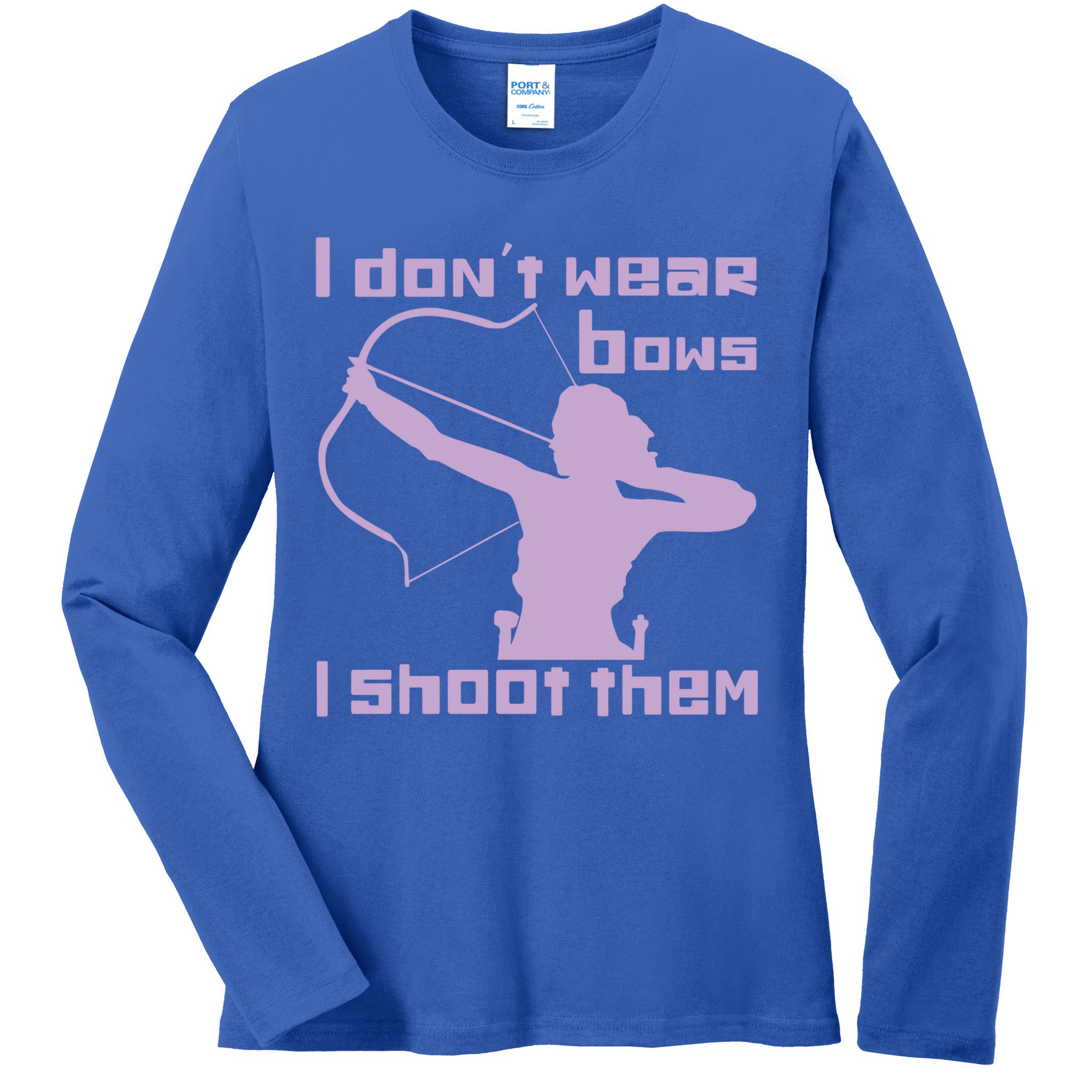 I Dont Wear Bows I Shoot Them Funny Archery Bow Lover Gift Ladies Long Sleeve Shirt