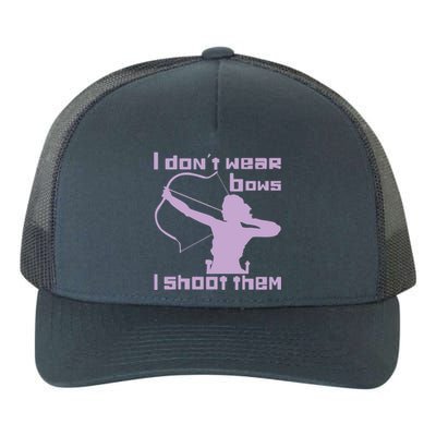 I Dont Wear Bows I Shoot Them Funny Archery Bow Lover Gift Yupoong Adult 5-Panel Trucker Hat