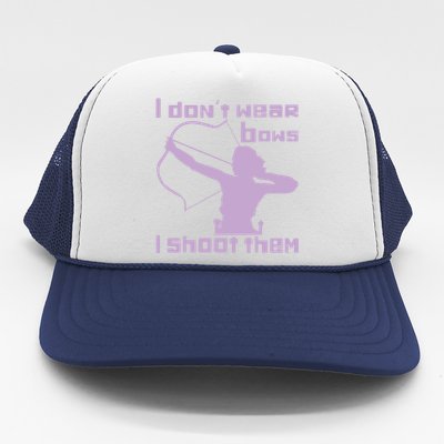 I Dont Wear Bows I Shoot Them Funny Archery Bow Lover Gift Trucker Hat