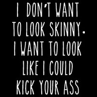 I DonT Want To Look Skinny I Want To Look Like I Can Kick Mousepad