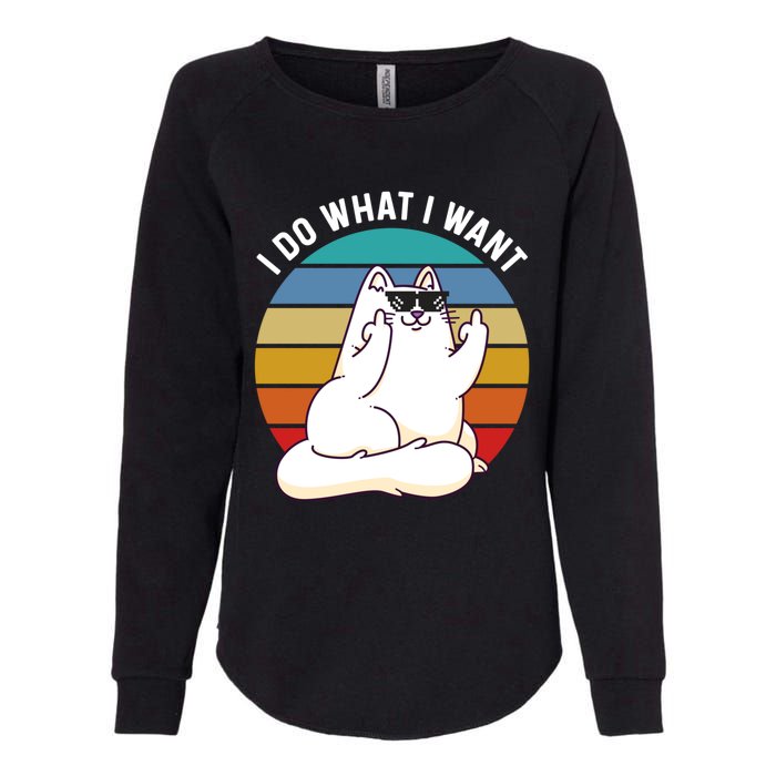 I Do What I Want Funny Cat Attitude Cat Lover Womens California Wash Sweatshirt