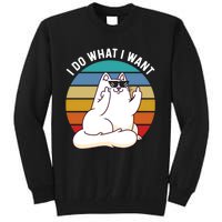 I Do What I Want Funny Cat Attitude Cat Lover Tall Sweatshirt