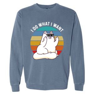 I Do What I Want Funny Cat Attitude Cat Lover Garment-Dyed Sweatshirt