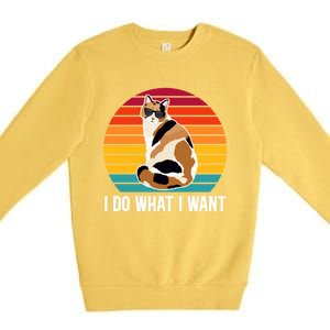 I Do What I Want Calico Cat Owner Calico Cat Lover Gift Premium Crewneck Sweatshirt