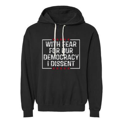 I Dissent With Fear For Our Democracy Garment-Dyed Fleece Hoodie