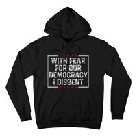 I Dissent With Fear For Our Democracy Hoodie