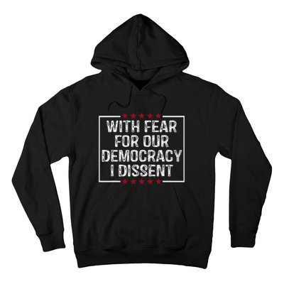 I Dissent With Fear For Our Democracy Hoodie