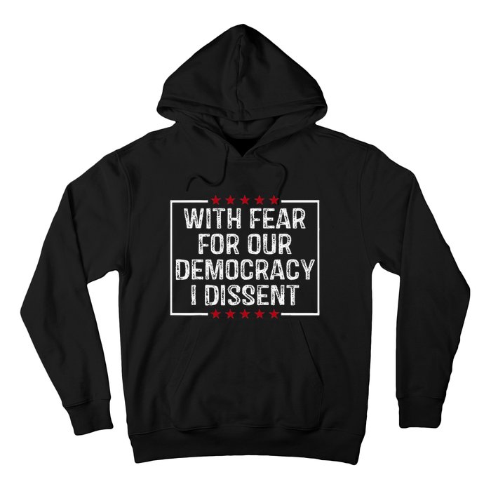 I Dissent With Fear For Our Democracy Hoodie