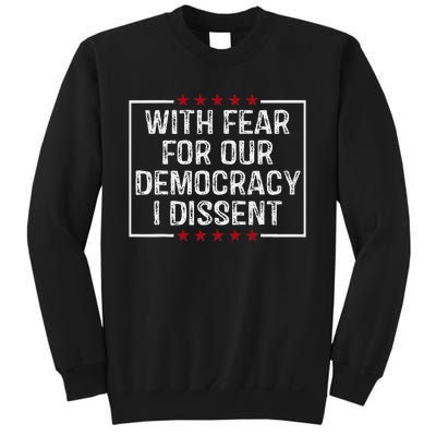 I Dissent With Fear For Our Democracy Sweatshirt