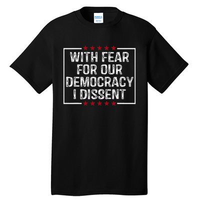 I Dissent With Fear For Our Democracy Tall T-Shirt