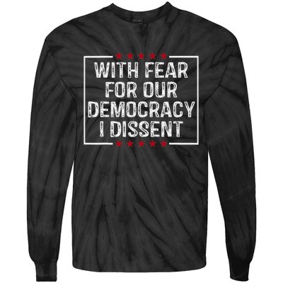 I Dissent With Fear For Our Democracy Tie-Dye Long Sleeve Shirt